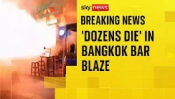Horrific video shows people fleeing deadly Bangkok bar blaze