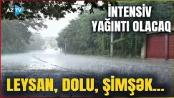 DİQQƏT! Sabahdan hava dəyişir: İNTENSİV YAĞINTI olacaq - Leysan, şimşək, dolu gözlənilir