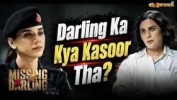 Darling Ka Kya Kasoor Tha? | Missing Darling
